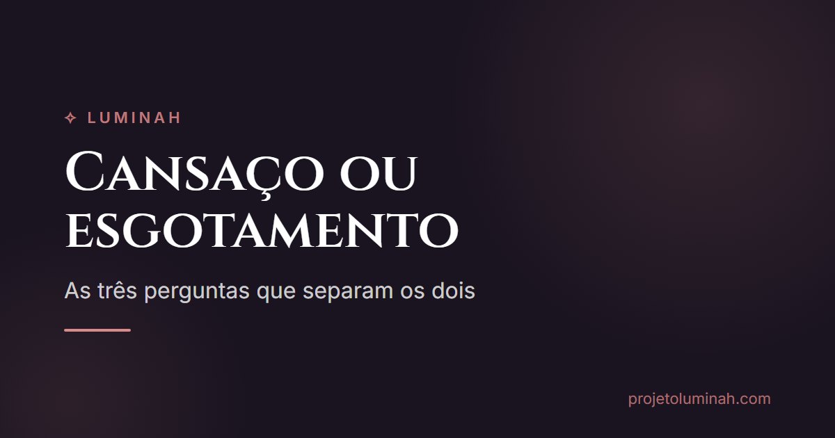As três perguntas que separam cansaço de esgotamento